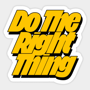 Do The Right Thing Sticker